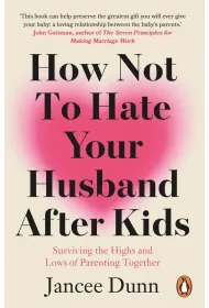 How Not to Hate Your Husband After Kids