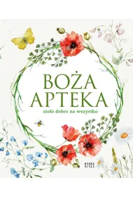 Bo�a apteka. Zio�a dobre na wszystko