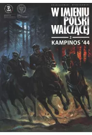 Kampinos '44. W imieniu Polski Walcz�cej. Tom 2