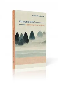 Co wybieram? Rozmy�lania w drodze