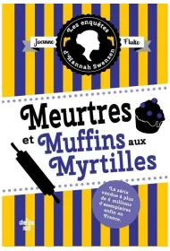 Meurtres et muffins aux myrtilles. Enquetes d'Hannah Swensen. Tome 3