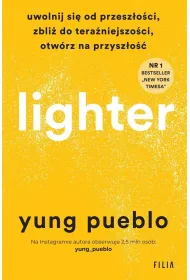 Lighter. Uwolnij si� od przesz�o�ci, zbli� do tera�niejszo�ci, otw�rz na przysz�o��