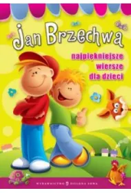 Najpi�kniejsze wiersze dla dzieci. Jan Brzechwa