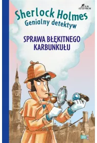 Sprawa niebieskiego karbunku�u. Sherlock Holmes. Genialny detektyw