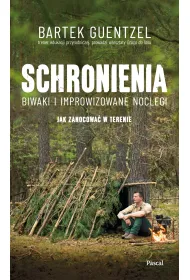 Schronienia Biwaki i improwizowane noclegi