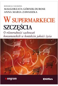 W supermarkecie szcz�cia. O r�norodno�ci zachowa� konsumenckich w kontek�cie jako�ci �ycia