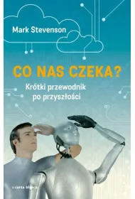 Co nas czeka? Kr�tki przewodnik po przysz�o�ci