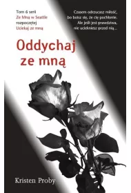 Ze mn� w Seattle. Tom 6. Oddychaj ze mn�