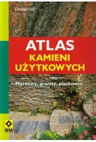 Atlas kamieni u�ytkowych. Marmury, granity, piaskowce...
