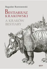Bestiariusz krakowski. A Krak�w Bestiary