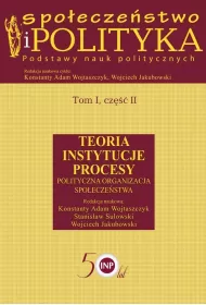 Spo�ecze�stwo i polityka Podstawy nauk politycznych. Tom 1. Cz�� 2. Teoria Instytucje Procesy Polityczna organizacja spo�ecze�stwa
