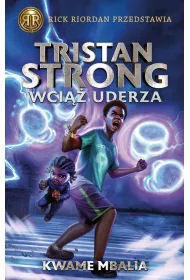 Rick Riordan przedstawia. Tristan Strong wci�� uderza. Tom 3