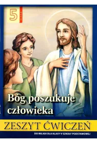 Bg poszukuje czowieka 5. Zeszyt wicze do religii dla klasy 5 szkoy podstawowej