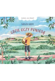 Gdzie oczy ponios�. Dusia i jej �wiat, tom 1