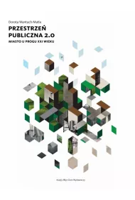 Przestrze� publiczna 2.0. Miasto u progu XXI w.