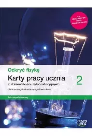 Odkry fizyk 2. Karty pracy ucznia z dziennikiem laboratoryjnym dla liceum oglnoksztaccego i technikum. Zakres podstawowy. Szkoa ponadpodstawowa