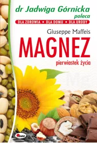 Magnez pierwiastek �ycia. Dr Jadwiga G�rnicka poleca