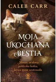 Moja ukochana bestia. Masza, ocalona p�dzika kotka, kt�ra mnie uratowa�a