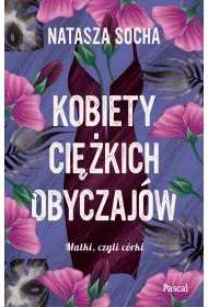 Kobiety ci�kich obyczaj�w. Matki czyli c�rki. Tom 3