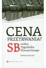 Cena przetrwania? SB wobec &bdquo;Tygodnika Powszechnego&rdquo;
