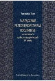 Zarz�dzanie przedsi�biorstwami rodzinnymi w warunkach spo�eczno-gospodarczych XXI wieku