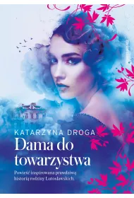 Dama do towarzystwa. Saga drozdowska. Tom 1