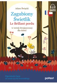 Zagubiony wietlik. Le Brillant perdu. W wersji dwujzycznej dla dzieci