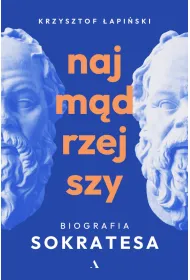 Najmdrzejszy. Biografia Sokratesa