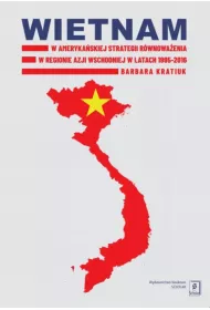 eBook Wietnam w amerykaskiej strategii rwnowaenia w regionie Azji Wschodniej w latach 1995-2016 pdf