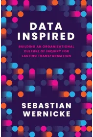 Data Inspired. Building an Organizational Culture of Inquiry for Lasting Transformation