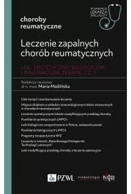 Leczenie zapalnych chor�b reumatycznych. Leki syntetyczne, biologiczne i innowacyjne terapie. Cz. I