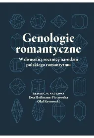 Genologie romantyczne - w dwusetn� rocznic� narodzin polskiego romantyzmu