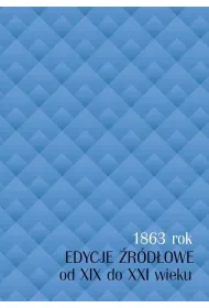 1863 rok - edycje �r�d�owe od XIX do XXI wieku