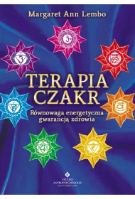 Terapia czakr. Rwnowaga energetyczna gwarancj zdrowia