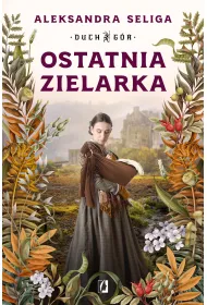 Ostatnia zielarka. Duch G�r. Tom 2