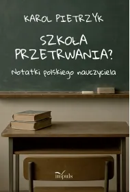 Szko�a przetrwania? Notatki polskiego nauczyciela