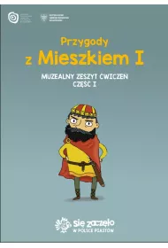 Przygody z Mieszkiem I. Muzealny zeszyt �wicze� Cz.1