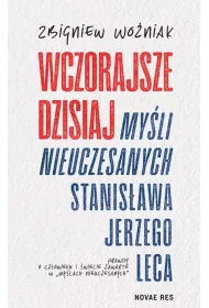 Wczorajsze dzisiaj My�li nieuczesanych Stanis�awa. Jerzego Leca