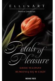 Petals of Pleasure. Gdzie tulipany rumieni� si� w ciszy