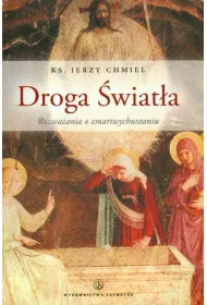 Droga �wiat�a. Rozwa�ania o Zmartwychwstaniu