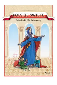 Polskie wite. Bohaterki dla dziewczt