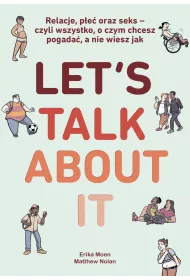 eBook Let`s Talk About It. Relacje, pe oraz seks - czyli wszystko, o czym chcesz pogada, a nie wiesz jak mobi epub