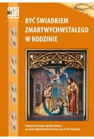 By wiadkiem Zmartwychwstaego w rodzinie. Podrcznik do nauki religii dla kalsy 3 liceum oraz 3 i 4 technikum
