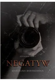 Negatyw. Fotograf. Tom 1