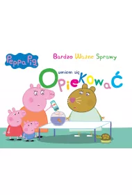 Peppa Pig Bardzo wa�ne sprawy Umiem si� opiekowa�