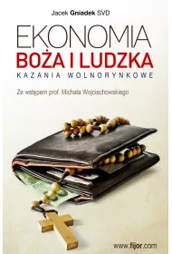 Ekonomia Bo�a i ludzka. Kazania wolnorynkowe