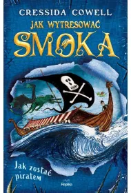 Jak zosta piratem. Jak wytresowa smoka. Tom 2