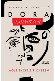 Dora i Minotaur. Moje ycie z Picassem