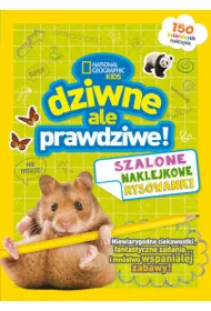 National Geographic Kids. Dziwne, ale prawdziwe! Szalone naklejkowe rysowanki