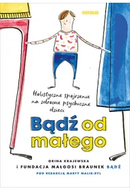 B�d� od ma�ego. Holistyczne spojrzenie na zdrowie psychiczne dzieci